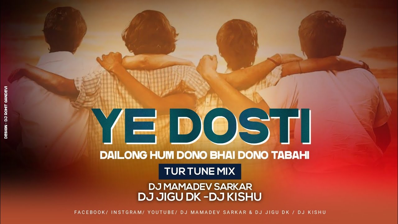 YE DOSTI ( DAILONG TUR TUNE MIX ) 2026 DJ MAMADEV SARKAR-DJ JIGU DK-DJ KISHU 