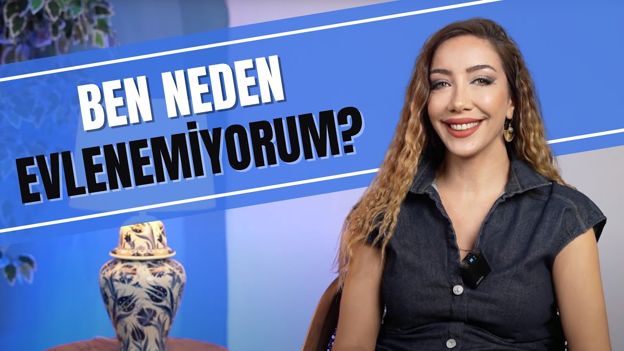 Neden evlenemiyorum?