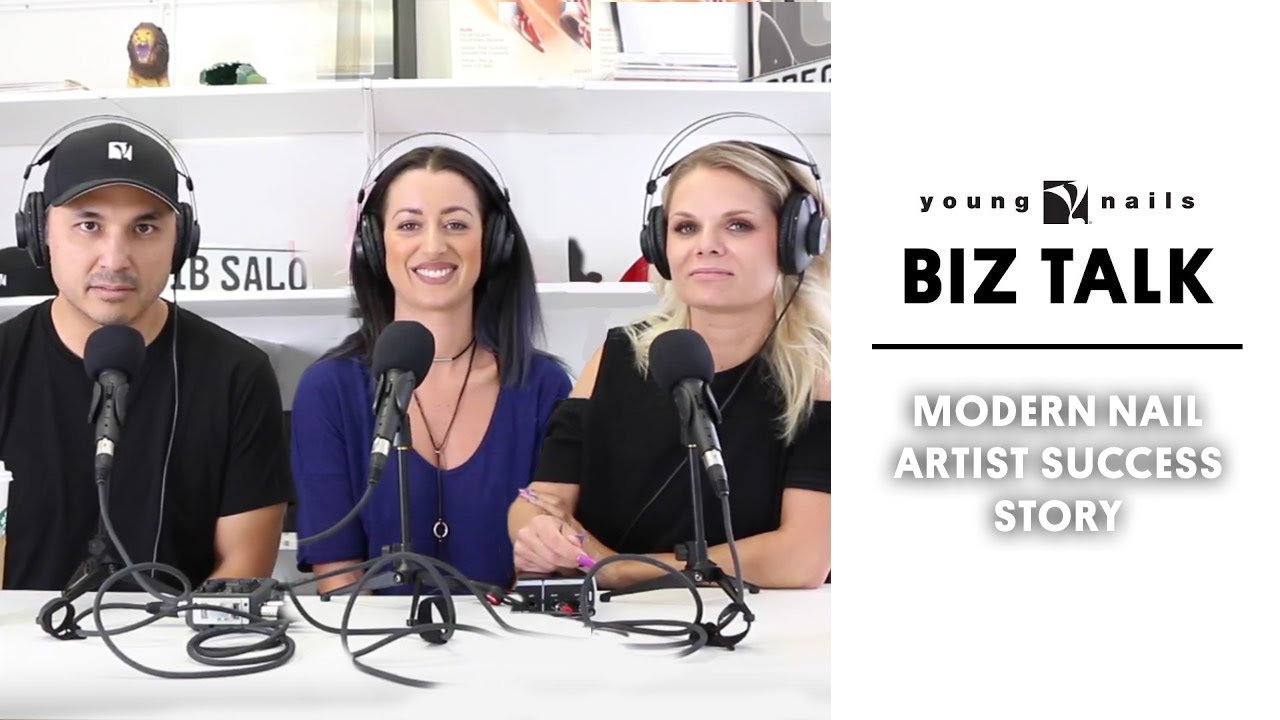 THE BIZ TALK - MODERN NAIL ARTIST SUCCESS STORY