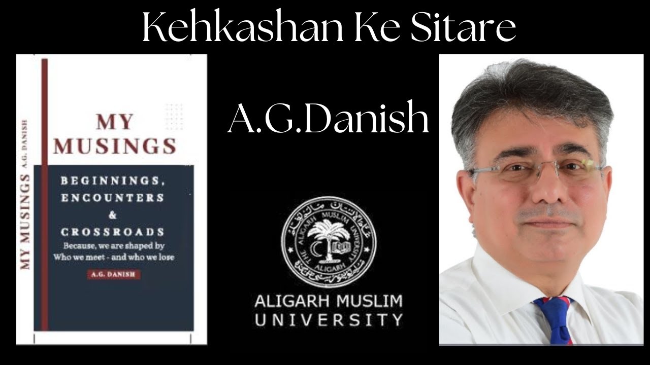 Kehkashan Ke Sitare .... A.G. Danish, Author, Marketing and Strategy professional Riyadh KSA