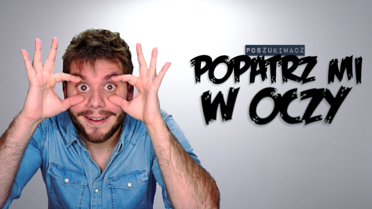 POPATRZ MI W OCZY | Poszukiwacz 504