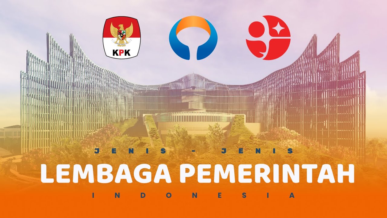 Mengenal Lembaga-Lembaga Pemerintah Pusat