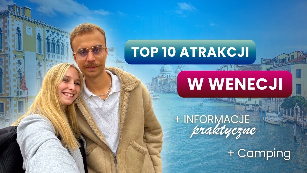 TOP 10 atrakcji w Wenecji | Praktyczne informacje + camping