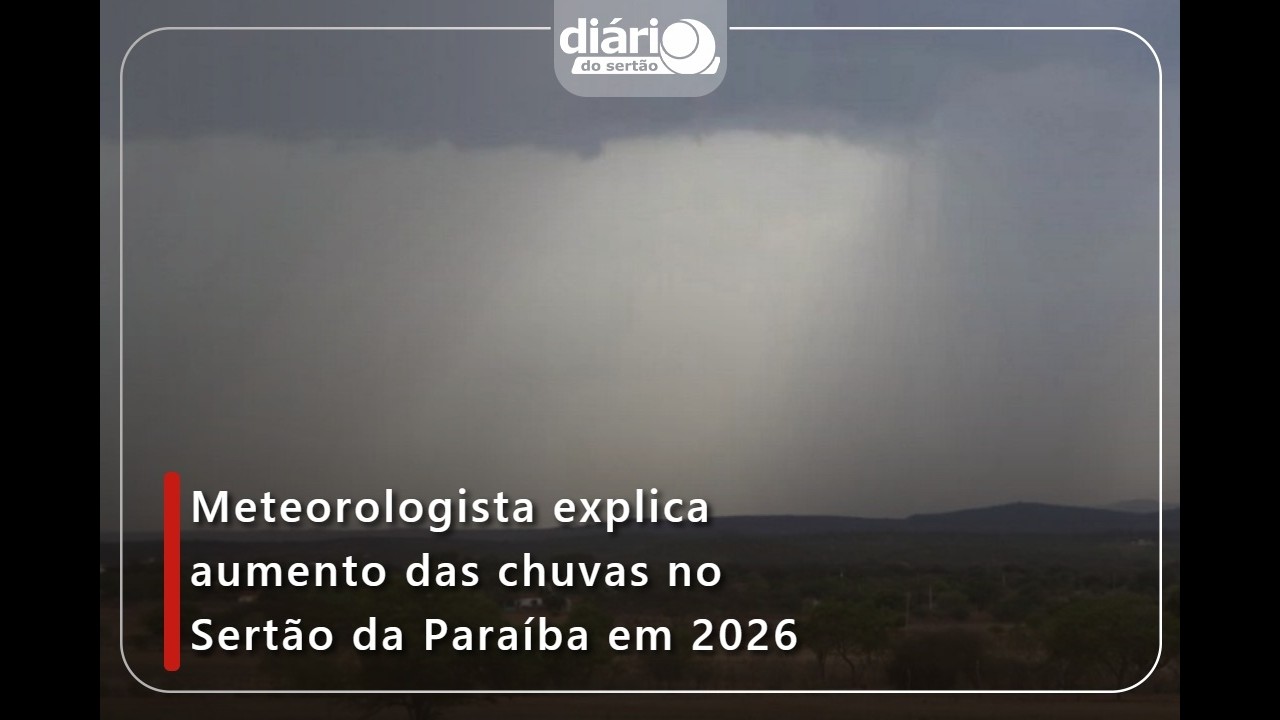 Meteorologista explica aumento das chuvas no Sertão da Paraíba em 2026