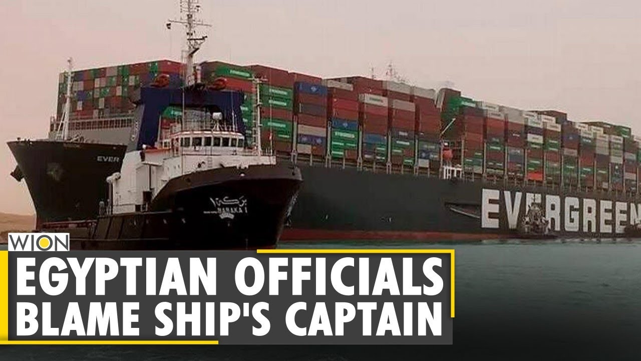Egyptian officials accuse captain of losing Ever Given ship's control in Suez Canal | World News