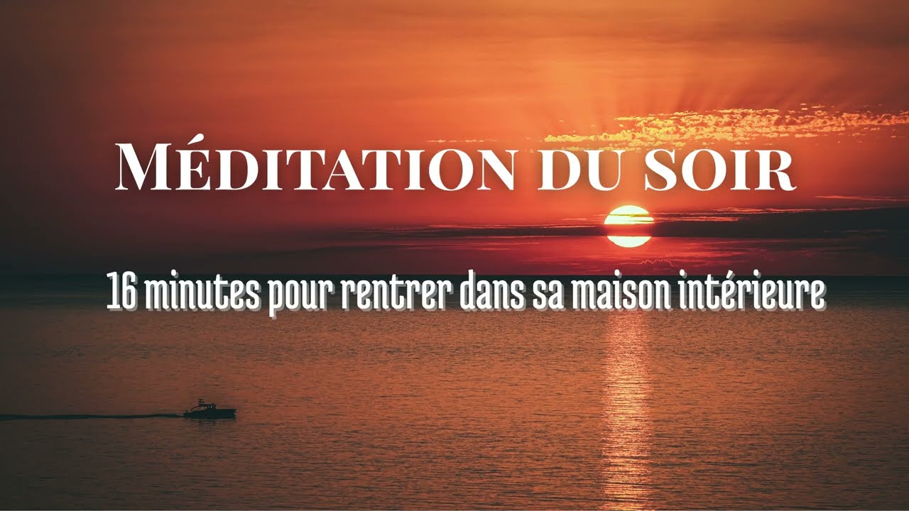 Méditation du Soir  16 minutes pour rentrer dans ta maison intérieure | Méditation guidée profonde