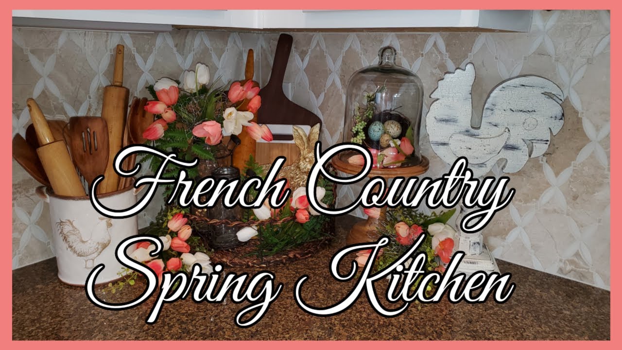 FRENCH COUNTRY SPRING KITCHEN DECORATE WITH ME - SPRING MANTEL