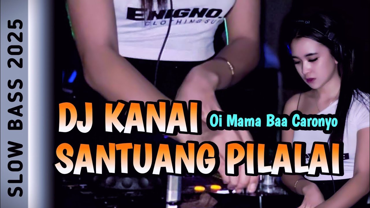 DJ OI MAMAK BAA CARONYO || DJ VIRAL  TIKTOK 2025 || DJ KANAI SANTUANG PALALAI