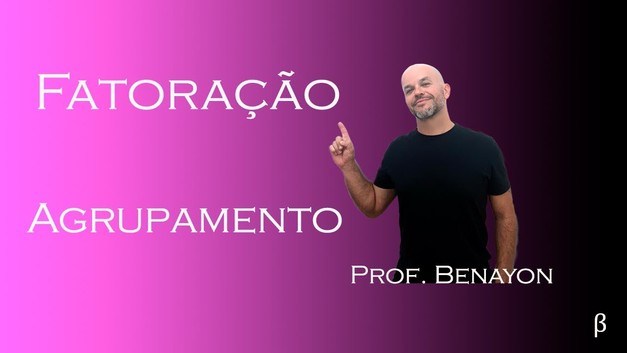 FATORAÇÃO - Agrupamento