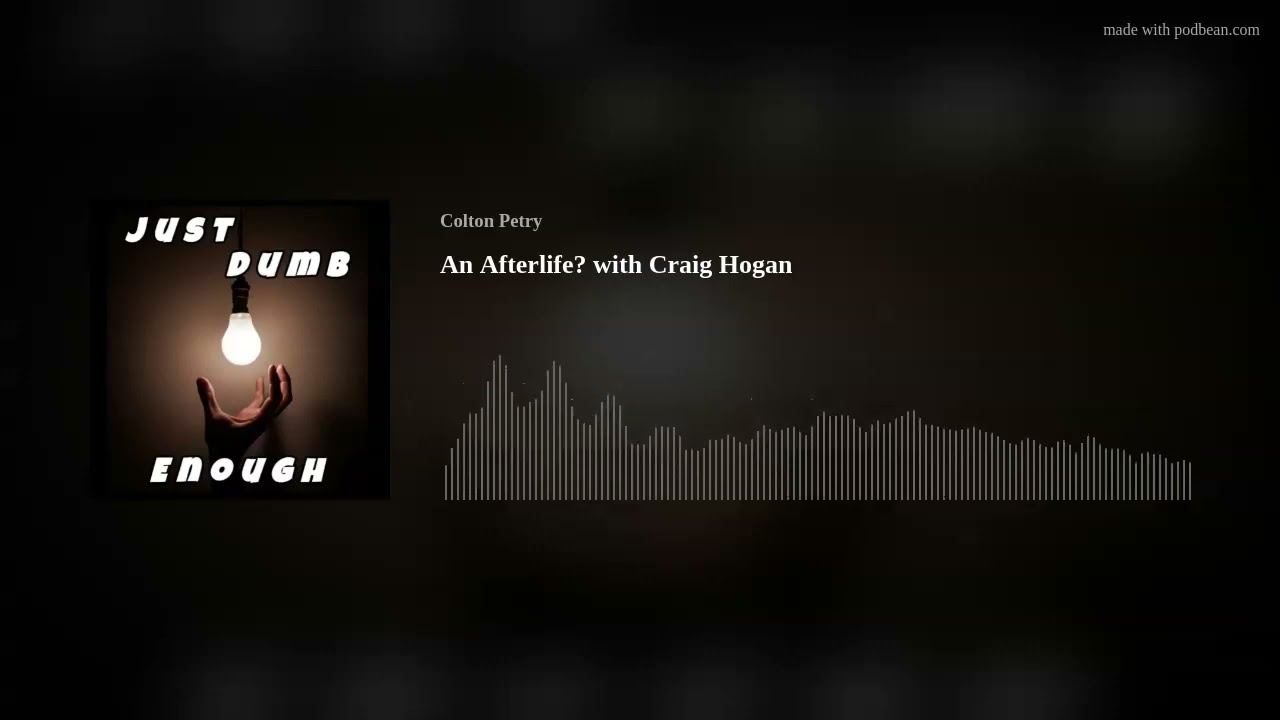 An Afterlife? with Craig Hogan