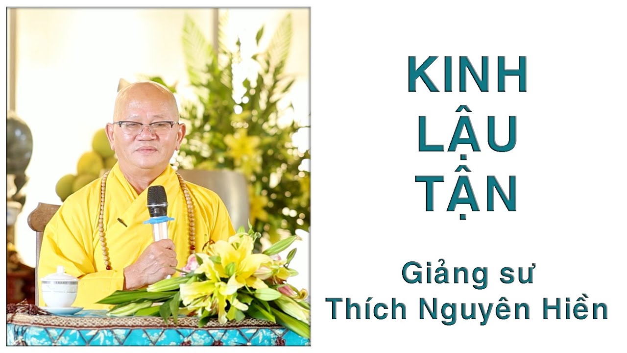 KINH LẬU TẬN (TRUNG A HÀM). Giảng Sư: Thích Nguyên Hiền
