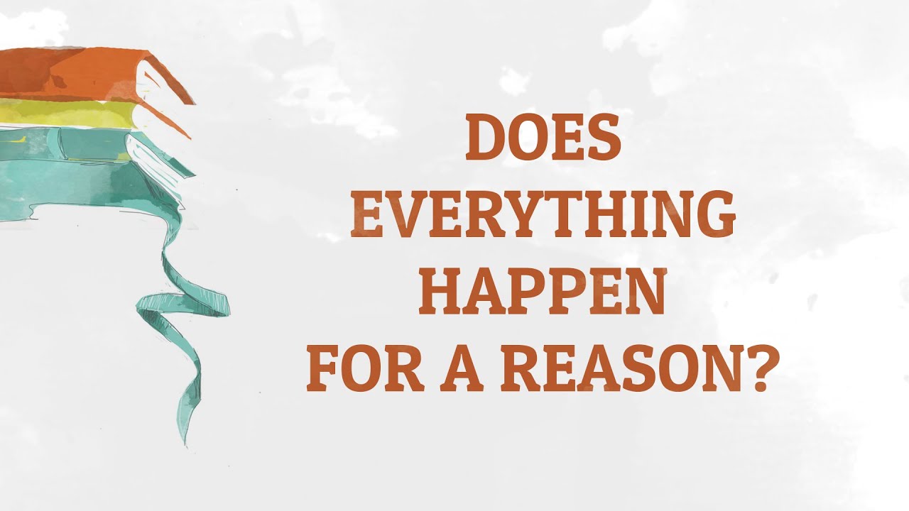Does Everything Happen For a Reason?