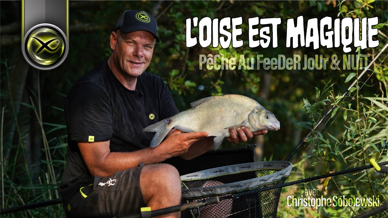 P&ecirc;che au feeder Jour et Nuit : L'Oise est magique avec Christophe Sobolewski #p&ecirc;che #matrix #france