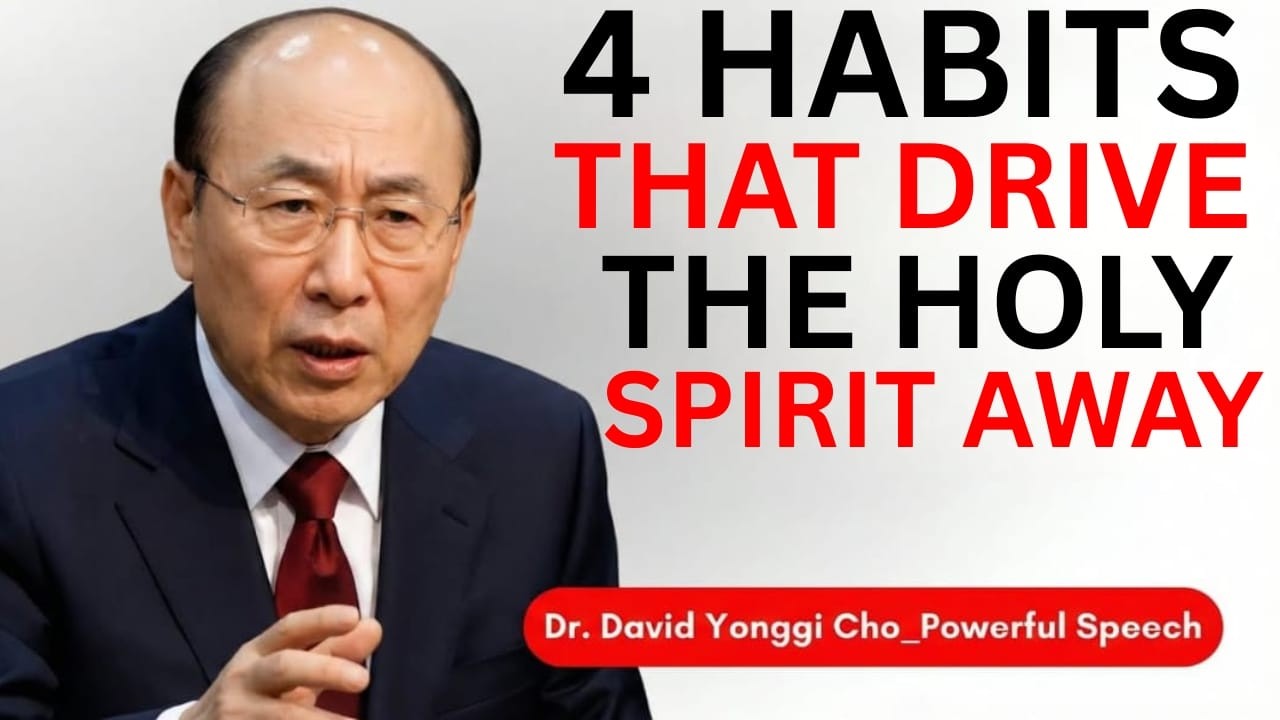 Warning: The Holy Spirit Leaves When You Practice These 4 Habits Daily – Dr. David Yonggi Cho