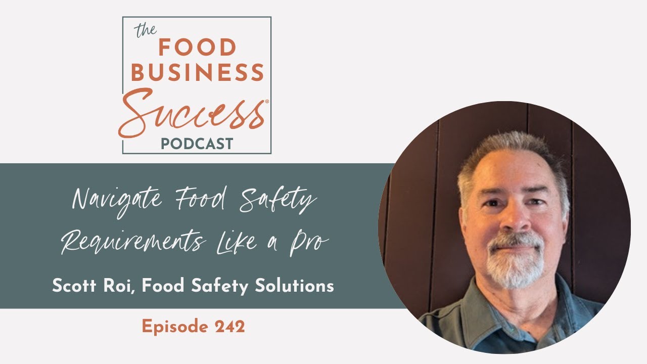 Navigate Food Safety Like a Pro with Scott Roi Ep 242 Food Business Success Podcast w/ Sari Kimbell