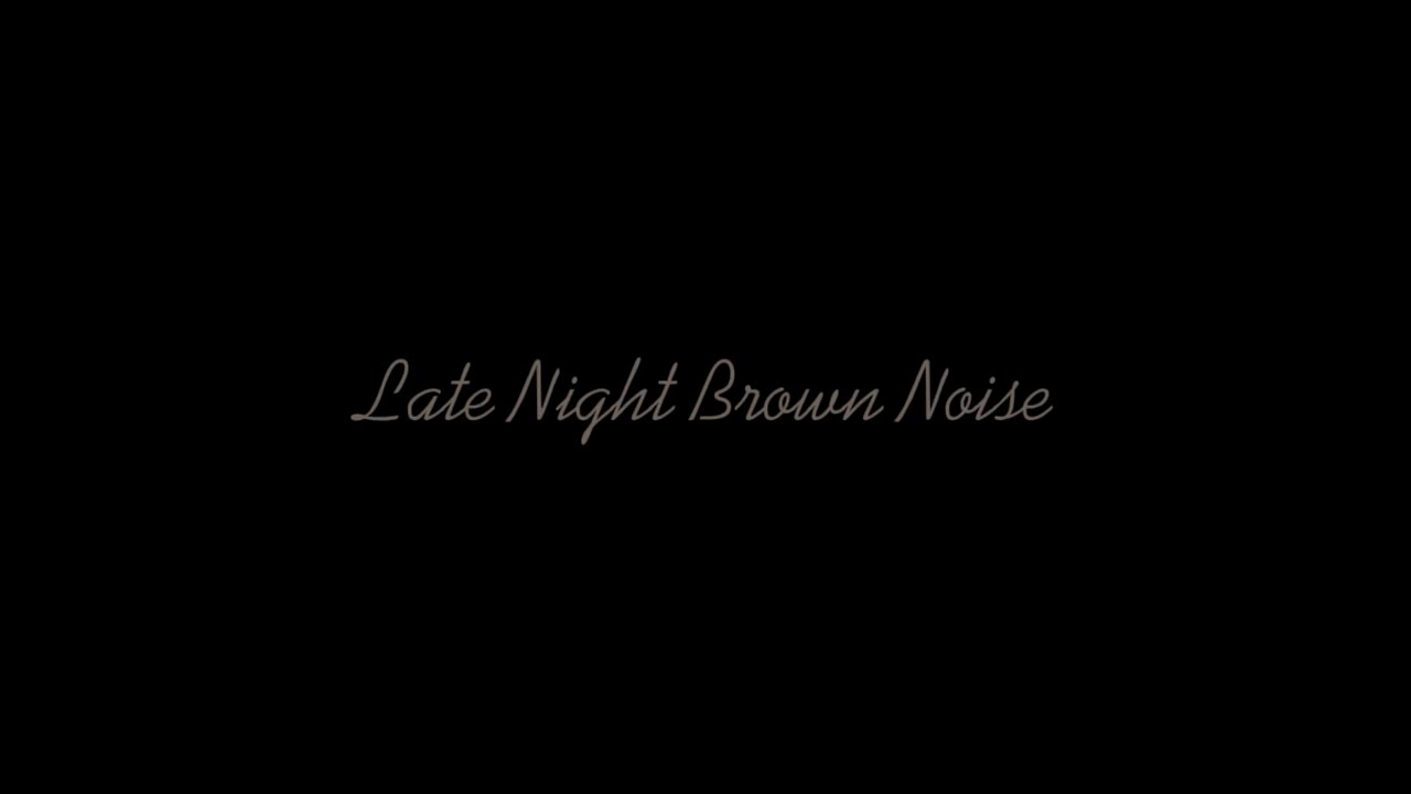 Late Night Brown Noise | 