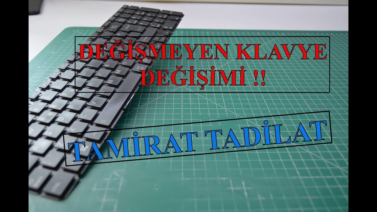 Laptop Tamiri - !! Değişmeyen Klavye Değişimi !! - Tamirat Tadilat.