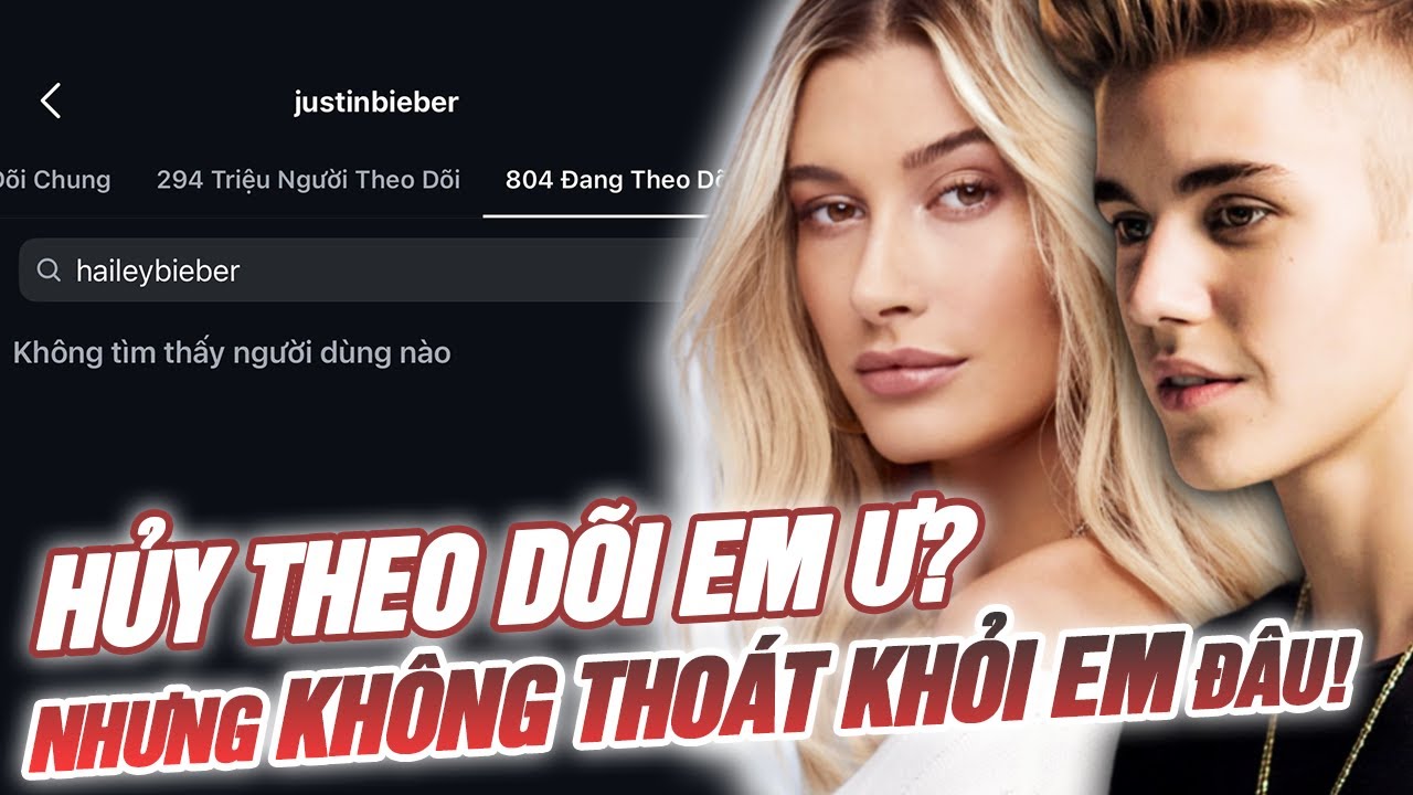 JUSTIN HỦY THEO DÕI VỢ - 10 NĂM LÊN KẾ HOẠCH CỦA HAILEY BALDWIN ĐỂ CHIẾM LẤY JUSTIN BIEBER