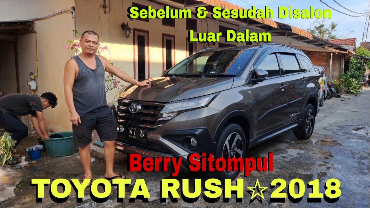 Salon Mobil Toyota Rush 2018 Bng Berry  Sitompul Pekanbaru || Before & After