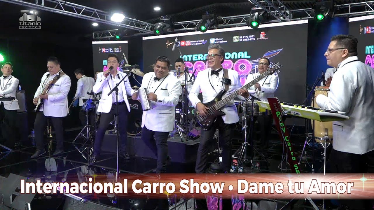 Internacional Carro Show - Dame tu Amor, En Vivo