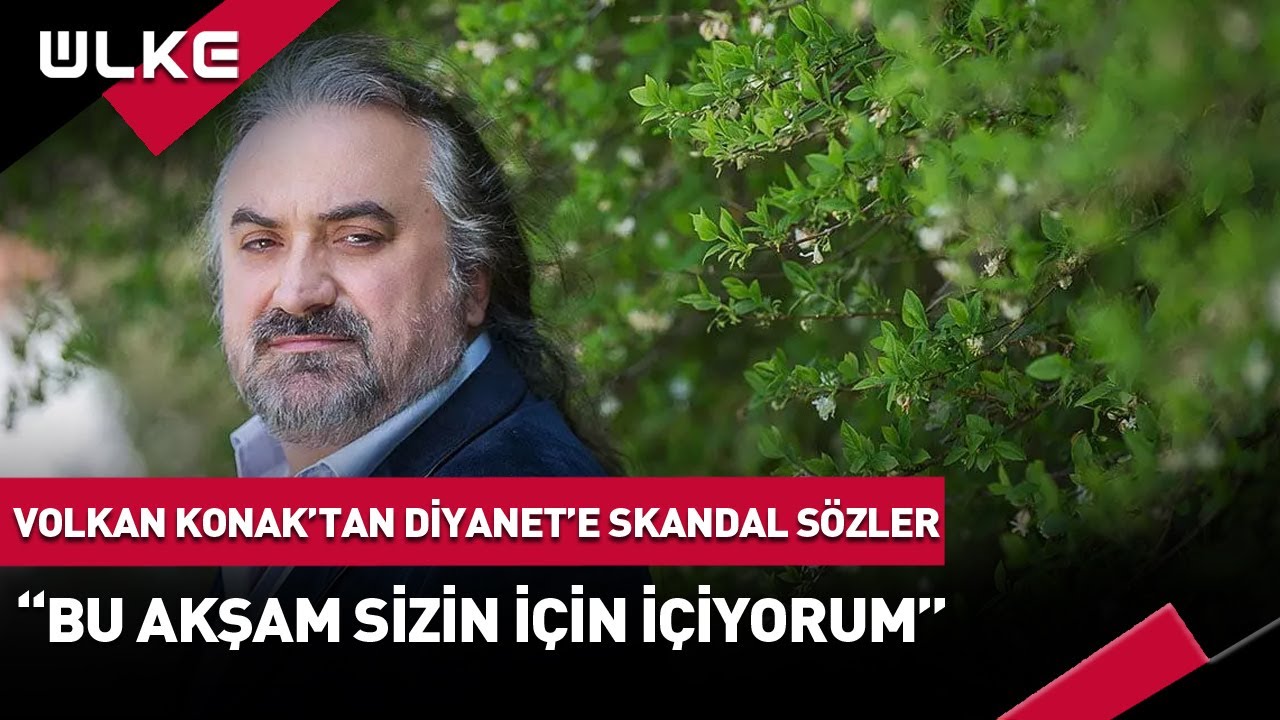Volkan Konak'tan Diyanet İşleri Başkanlığı'na Skandal Sözler! 