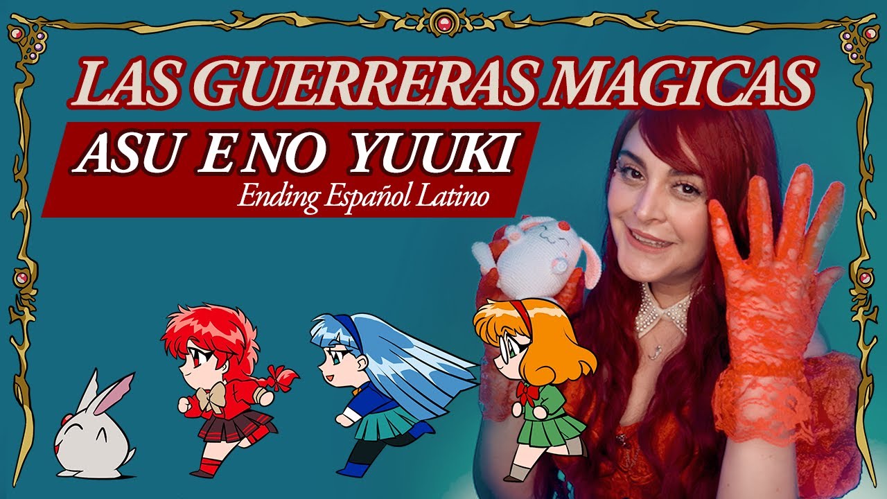 LAS GUERRERAS MÁGICAS - ASU E NO YUUKI  (El Ending que nunca se dobló)
