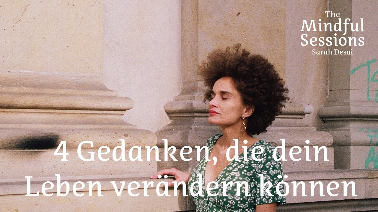 SARAH DESAI - The Mindful Sessions - 4 Gedanken, die dein Leben verändern können