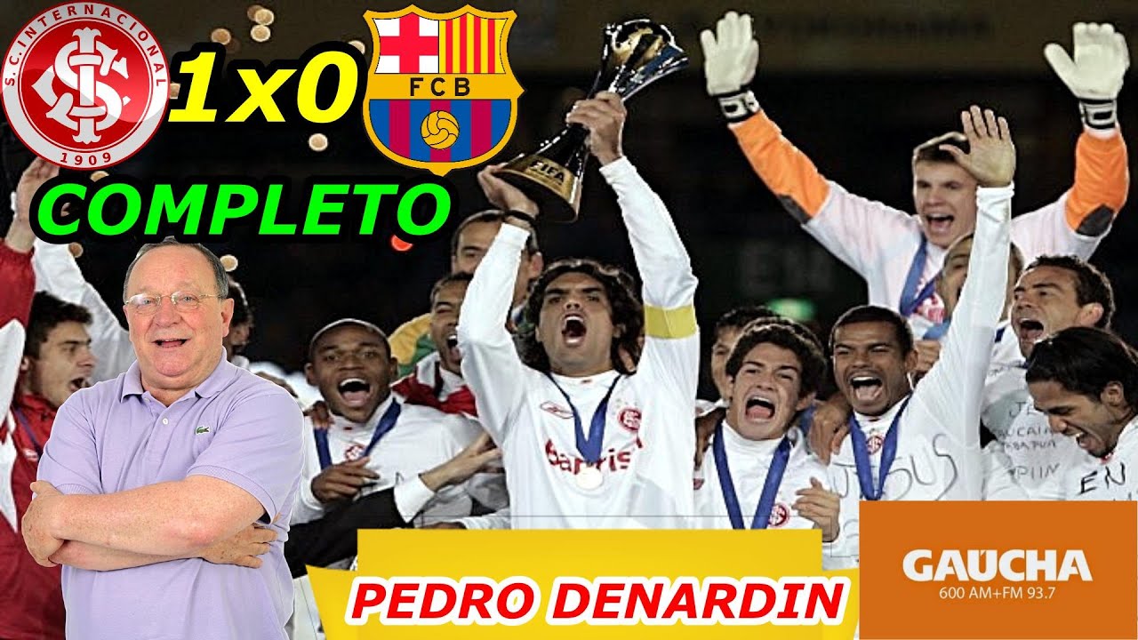 Internacional 1 x 0 Barcelona Completo PEDRO DENARDIN Final Mundial clubes 2006 Rádio Gaúcha
