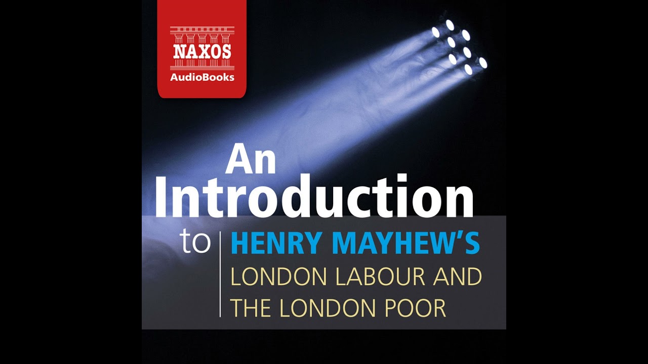 Henry Mayhew: London Labour and the London Poor - An Introduction