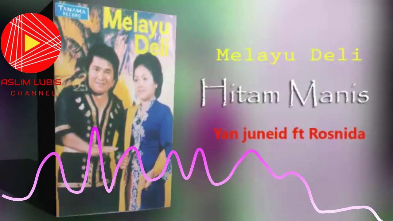 HITAM MANIS versi Original YAN JUNEID ft ROSNIDA YS , MELAYU DELI Cassete Rilisan Awal
