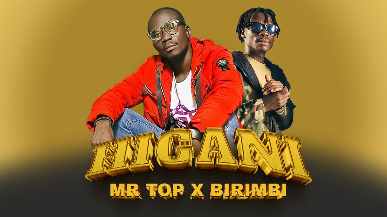 Mr Top -  Higani Ft  Birimbi(Official Music Video)