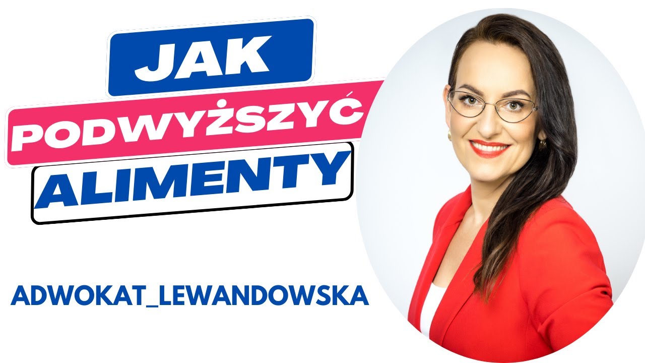 Jak podwyższyć alimenty?  Co jest istotne przy podwyższaniu alimentów?