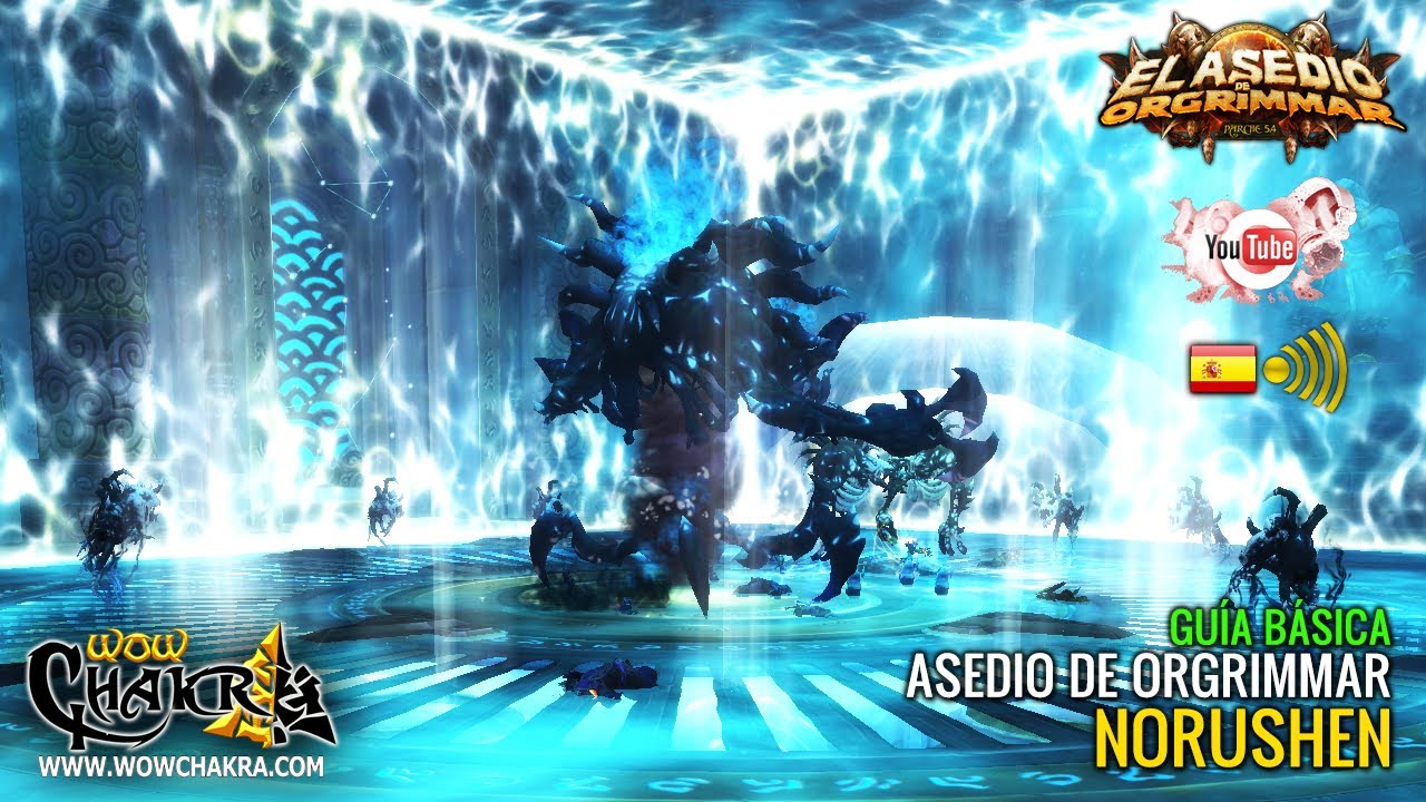 Gu&iacute;a b&aacute;sica Norushen - Asedio de Orgrimmar Parche 5.4 (ES)