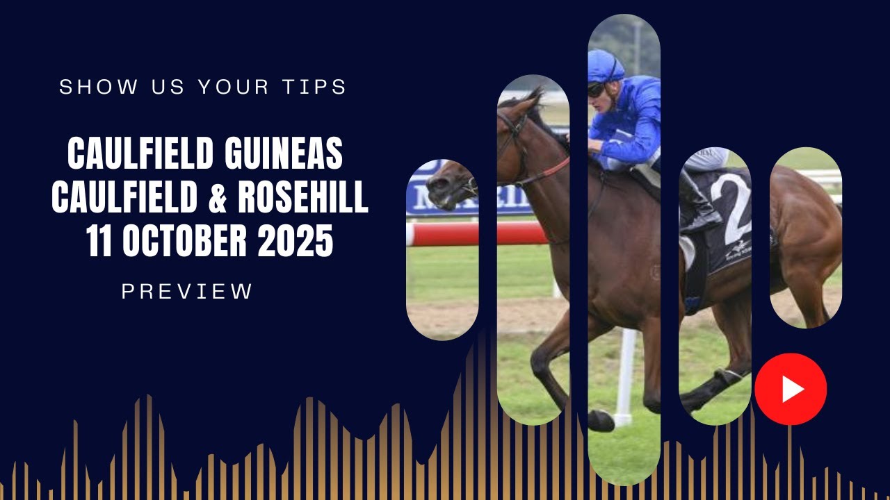 Caulfield Guineas - Caulfield & Rosehill Preview - 11 October 2025