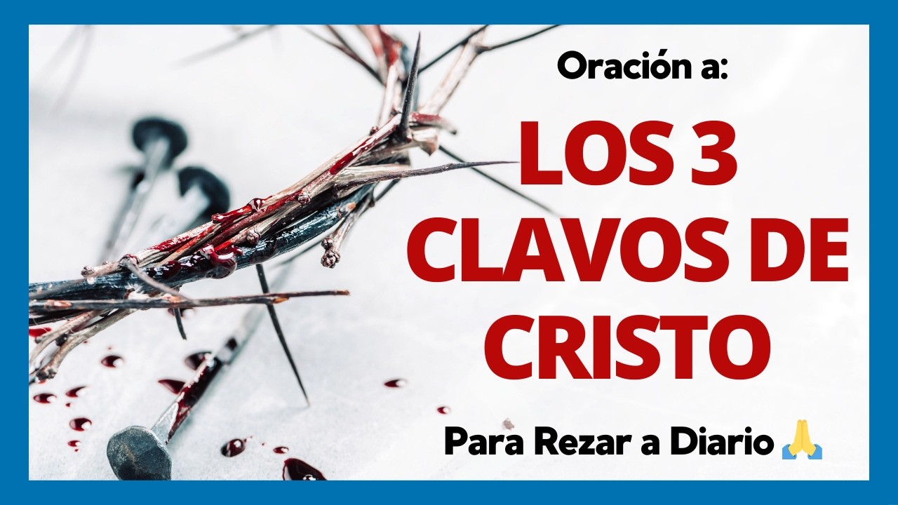 ✝ LOS 3 CLAVOS de CRISTO (Oraci&oacute;n Para Rezar a Diario) 🙏
