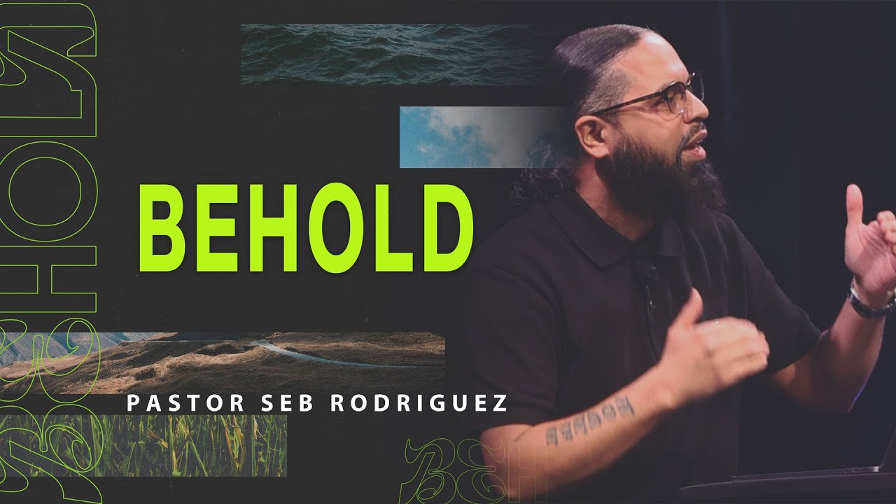 Behold | Pastor Seb Rodriguez