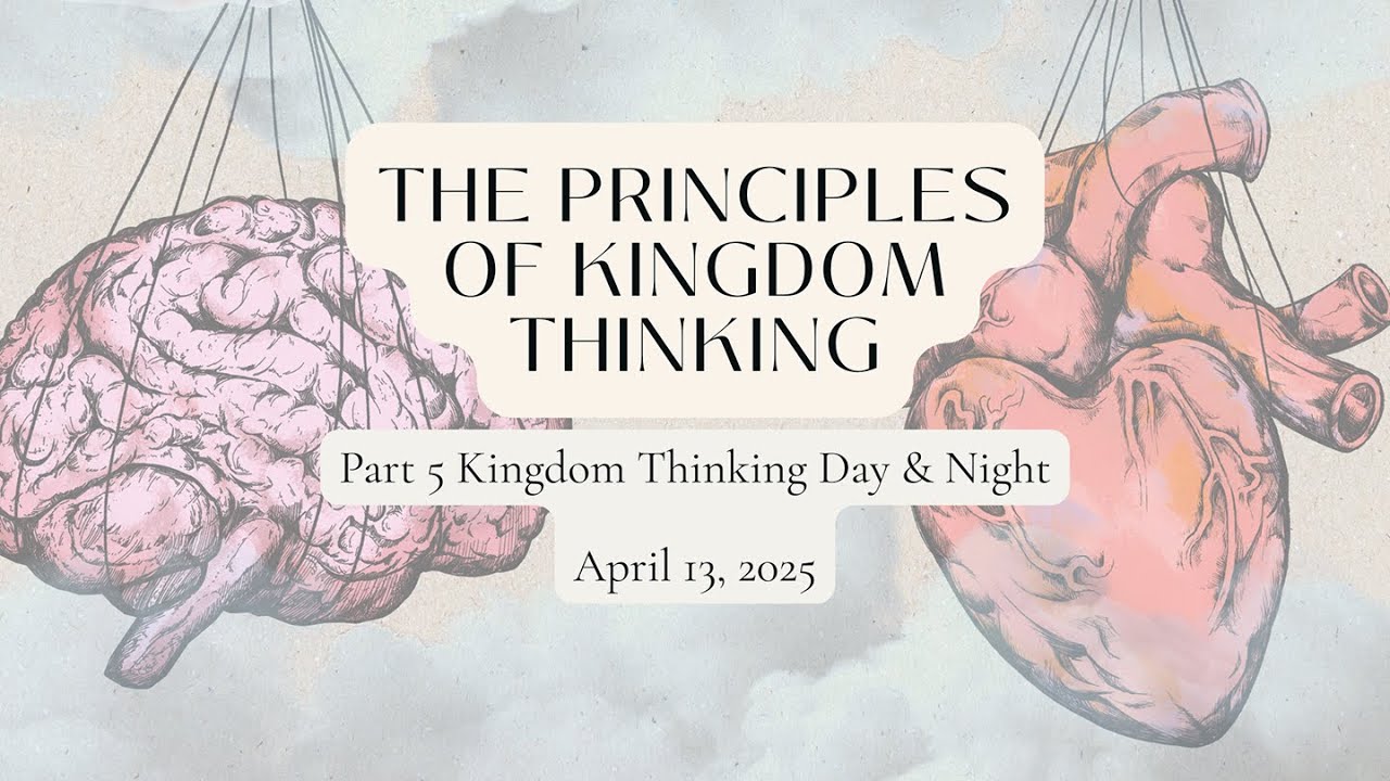 The Principles of Kingdom Thinking | Part 5: Kingdom Thinking Day & Night | #faith #god #sermon