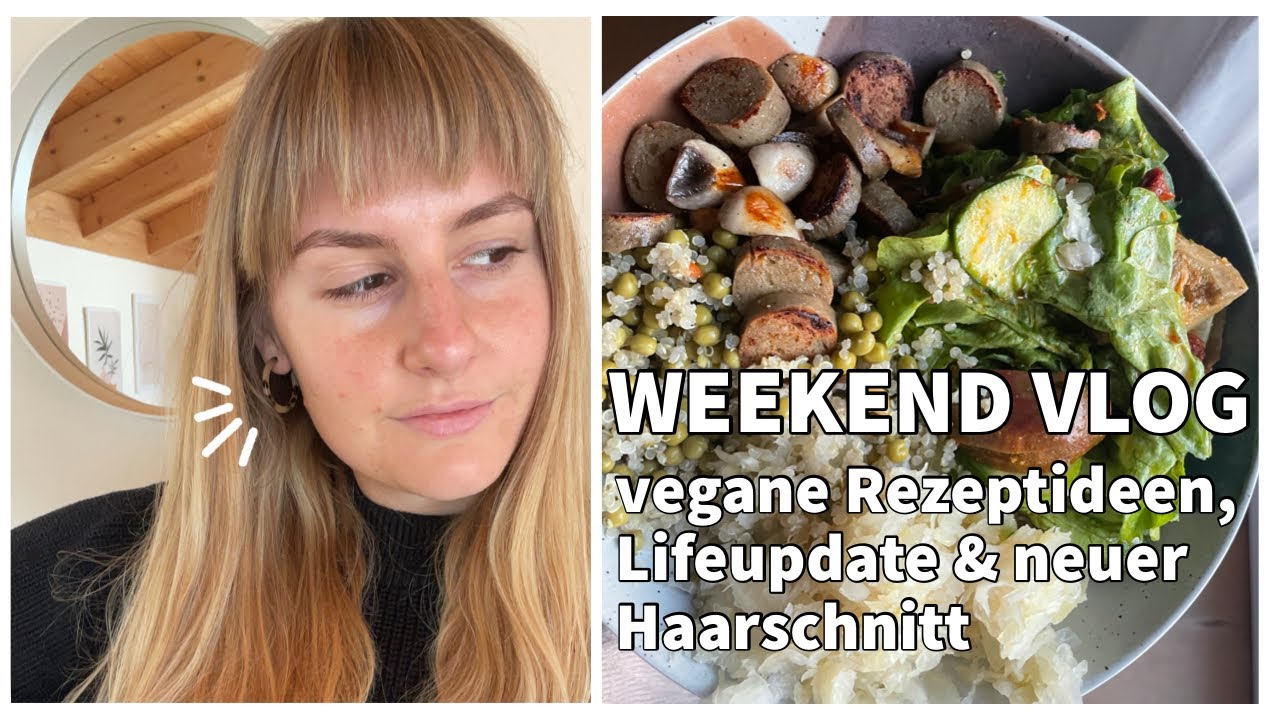 WEEKEND VLOG | vegane Rezeptideen, kleines Lifeupdate & neue Frisur