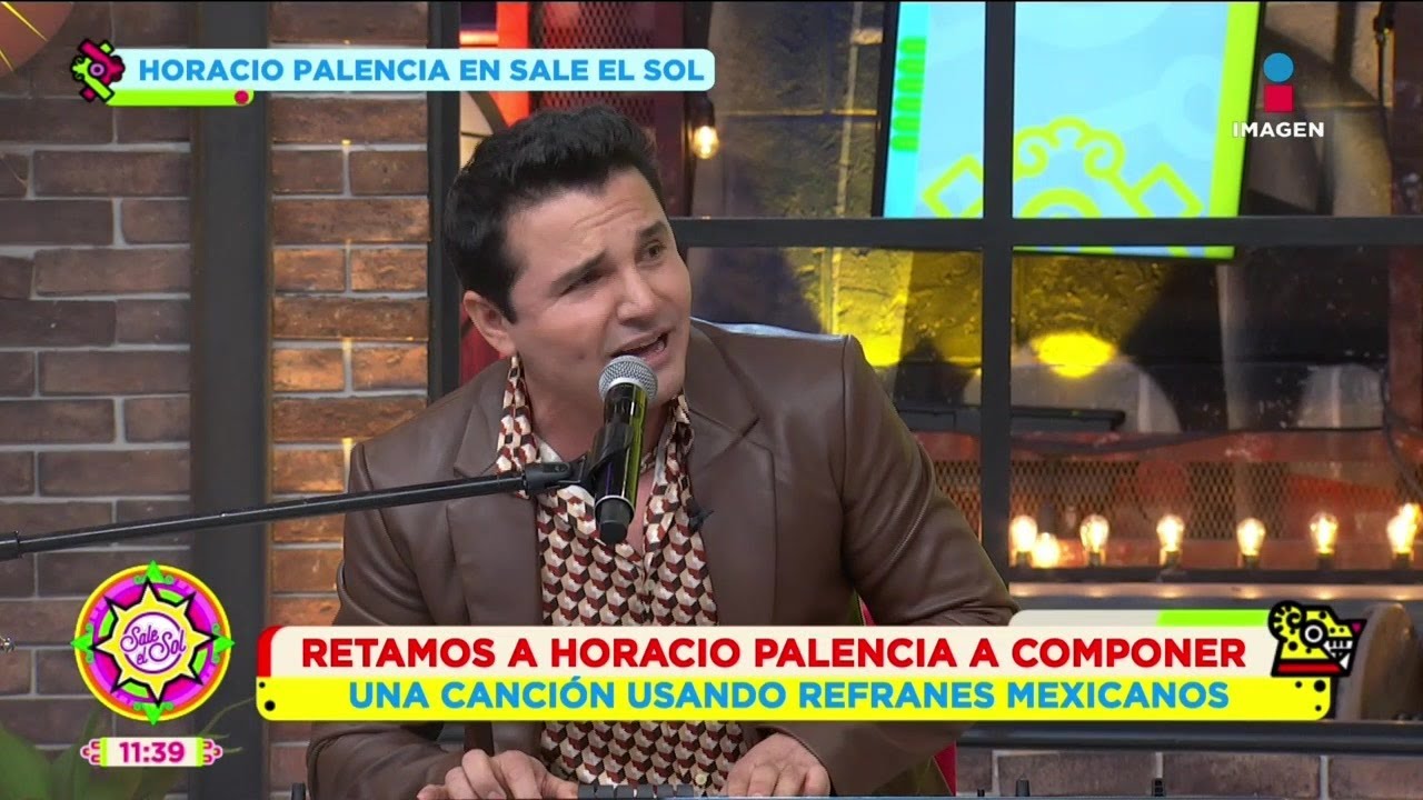 Horacio Palencia compone canciones con refranes mexicanos | Sale el Sol