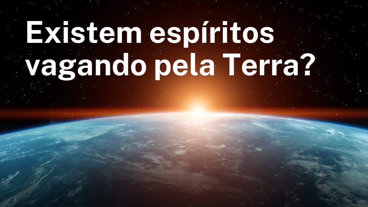 O QUE FAZ UM ESPÍRITO DESENCARNADO FICAR PRESO NA TERRA?