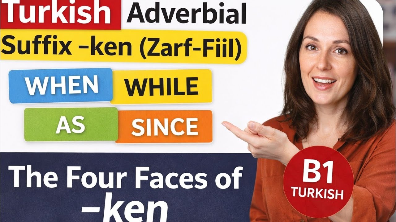 Turkish Adverbial Suffix -ken (Zarf-Fiil) | B1 Turkish