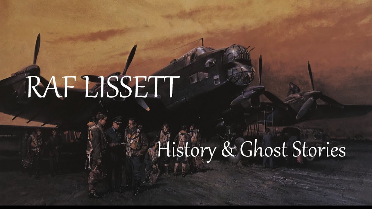 RAF Lissett -  History and Ghost Stories