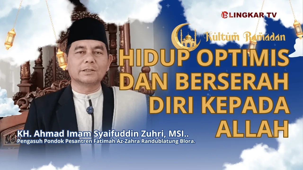 Hidup Optimis dan berserah diri kepada Allah, KH. Ahmad Imam Syaifuddin Zuhri, MSI. | KULTUM RAMADAN