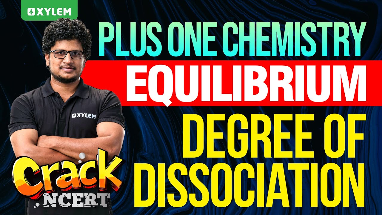 Plus One Chemistry | Equilibrium Degree Of Dissociation - Crack NCERT | Xylem Plus One