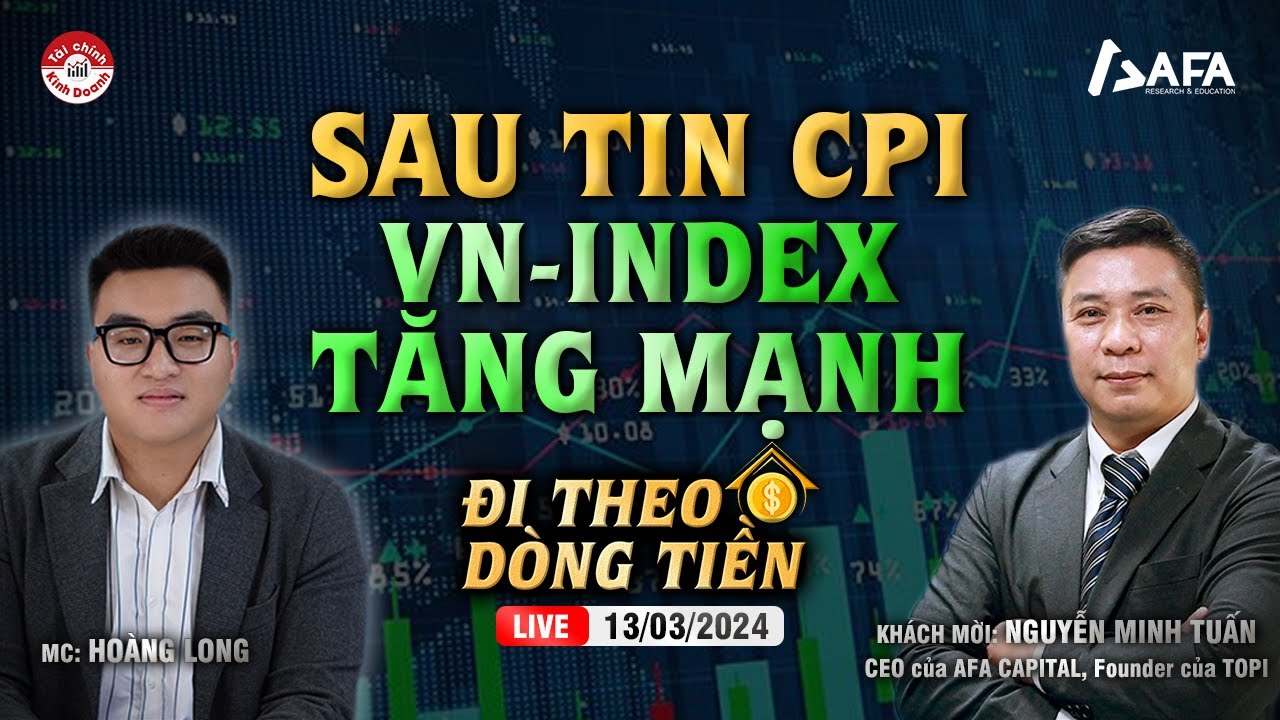 Sau tin CPI, VNINDEX tăng mạnh - Đi theo dòng tiền 13/03/2024