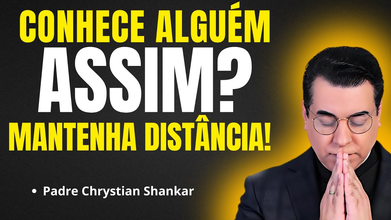 TOME CUIDADO COM ESSE TIPO DE PESSOA | Pregação Padre Chrystian Shankar✨🙏