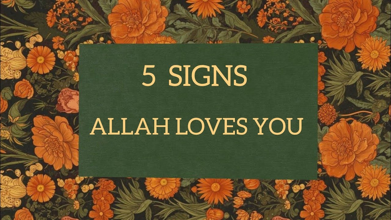 5 Signs That Allah Truly Loves You ❤️