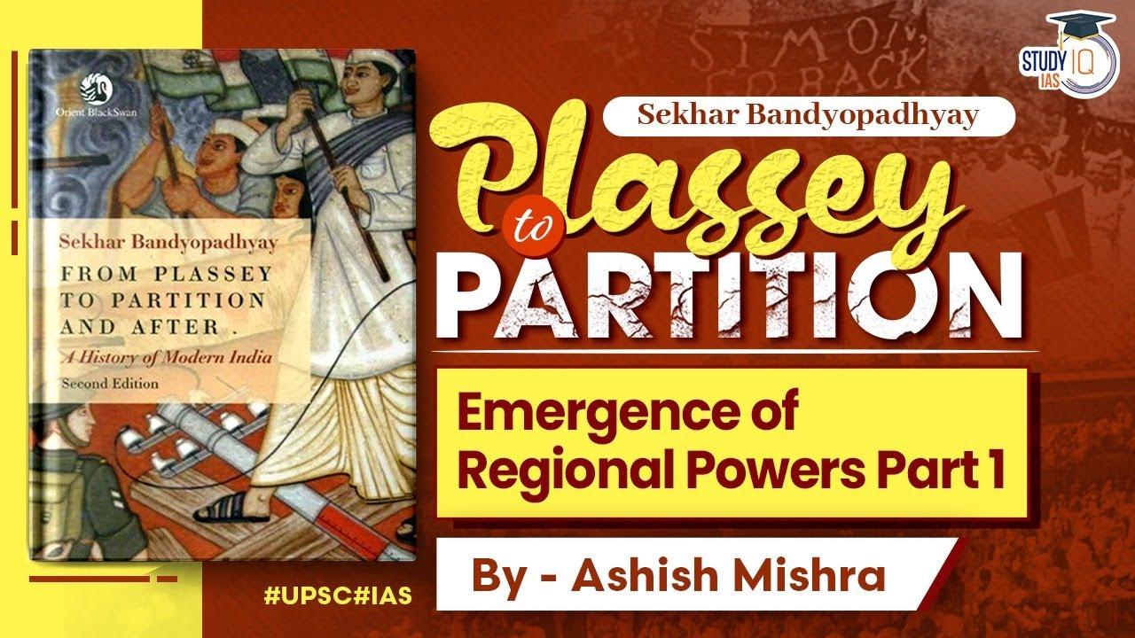 From Plassey to Partition | Ch1.2 - Emergence of Regional Powers | Modern History | UPSC | StudyIQ