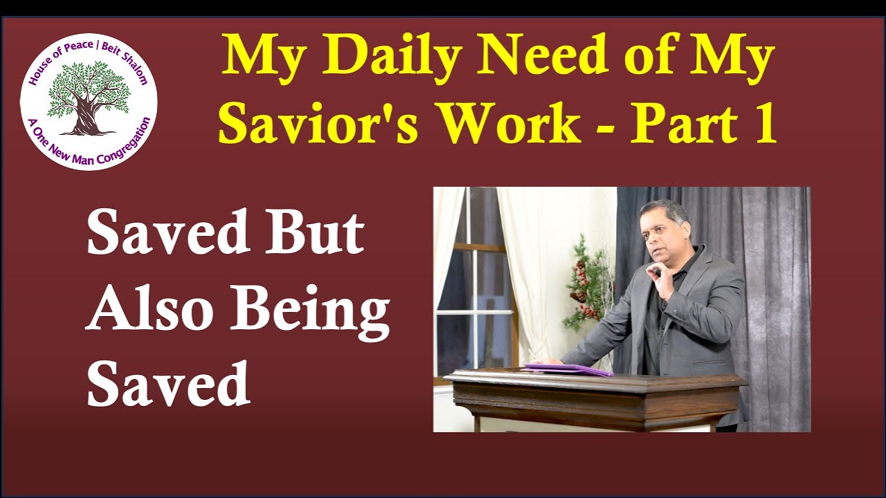 My Ongoing Need For My Savior's Work - Part 1 | Already Saved But Also Being Saved (Romans 5:9-10)