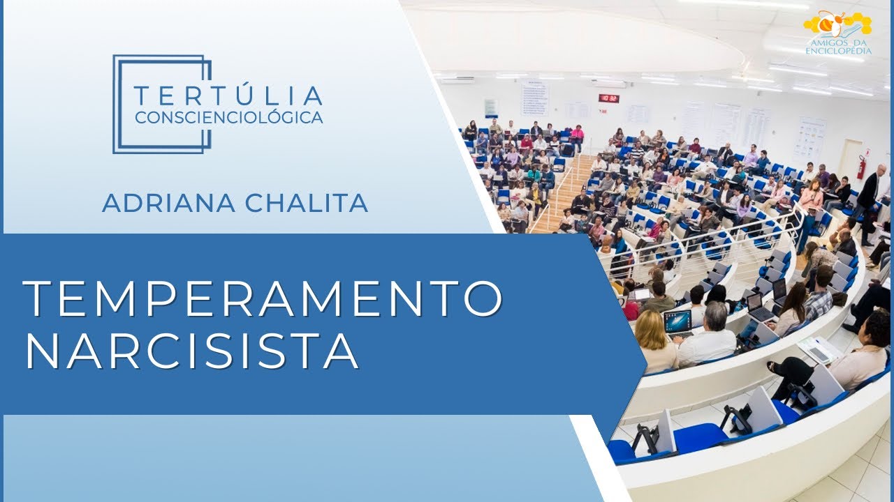 Tert&uacute;lia Conscienciologia 7224 - Temperamento Narcisista (Parapsiquiatriologia)